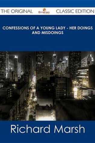 Cover of Confessions of a Young Lady - Her Doings and Misdoings - The Original Classic Edition