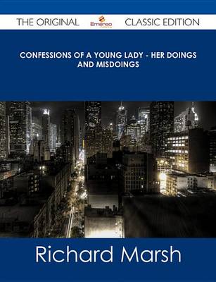 Book cover for Confessions of a Young Lady - Her Doings and Misdoings - The Original Classic Edition