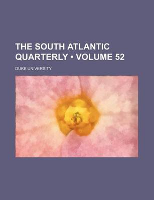 Book cover for The South Atlantic Quarterly (Volume 52)