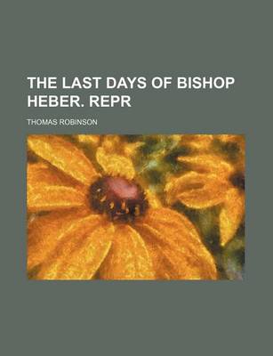 Book cover for The Last Days of Bishop Heber. Repr