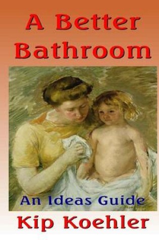 Cover of A Better Bathroom