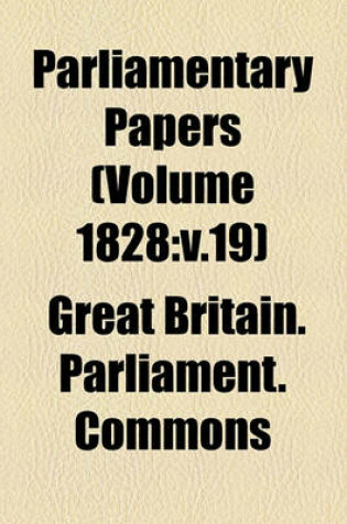 Cover of Parliamentary Papers (Volume 1828