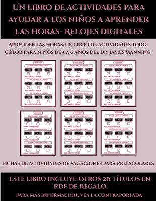 Book cover for Fichas de actividades de vacaciones para preescolares (Un libro de actividades para ayudar a los niños a aprender las horas- Relojes digitales)