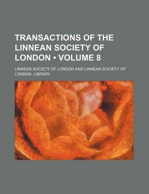 Book cover for Transactions of the Linnean Society of London (Volume 8)