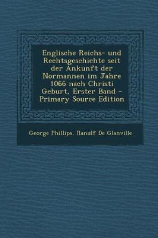 Cover of Englische Reichs- Und Rechtsgeschichte Seit Der Ankunft Der Normannen Im Jahre 1066 Nach Christi Geburt, Erster Band