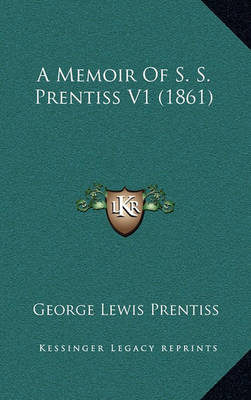 Book cover for A Memoir of S. S. Prentiss V1 (1861)