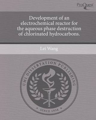 Book cover for Development of an Electrochemical Reactor for the Aqueous Phase Destruction of Chlorinated Hydrocarbons.