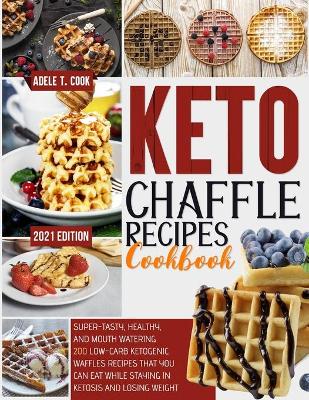 Cover of Keto Chaffle Recipes Cookbook 2021