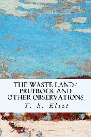 Cover of The Waste Land/Prufrock and Other Observations