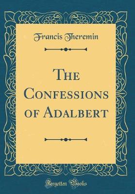 Book cover for The Confessions of Adalbert (Classic Reprint)