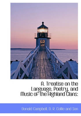 Book cover for A. Treatise on the Language, Poetry, and Music of the Highland Clans