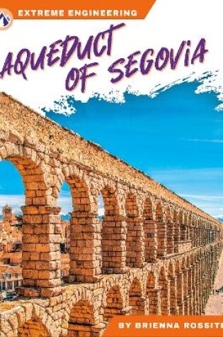 Cover of Extreme Engineering: Aqueduct of Segovia