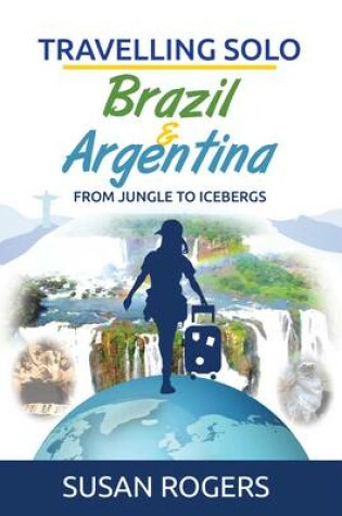 Cover of Brazil and Argentina: From Jungle to Icebergs