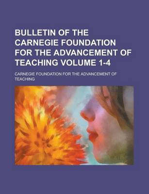 Book cover for Bulletin of the Carnegie Foundation for the Advancement of Teaching Volume 1-4