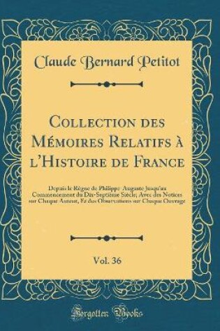 Cover of Collection Des Memoires Relatifs A l'Histoire de France, Vol. 36