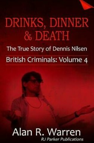 Cover of Drinks, Dinner and Death the True Story of Dennis Nilsen