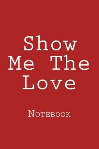 Cover of Show Me The Love