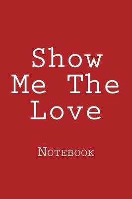 Book cover for Show Me The Love