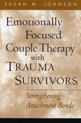 Cover of Emotionally Focused Couple Therapy with Trauma Survivors