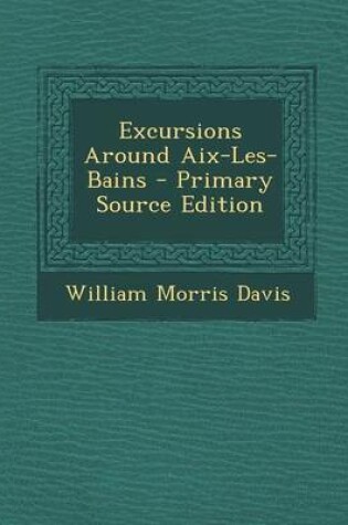 Cover of Excursions Around AIX-Les-Bains - Primary Source Edition