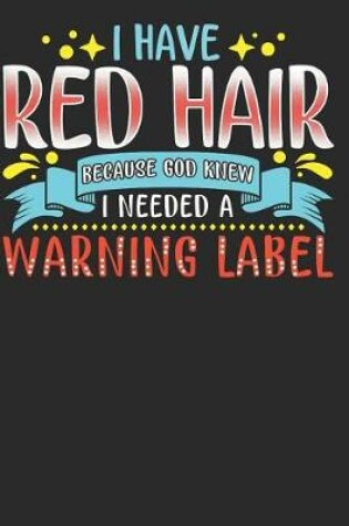 Cover of I Have Red Hair Because God Knew I Needed a Warning Label