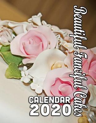 Book cover for Beautiful Fanciful Cakes Calendar 2020