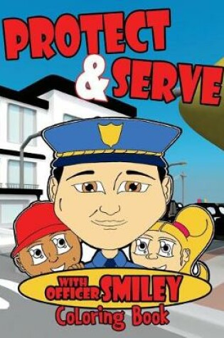 Cover of Serve & Protect with Officer Smiley