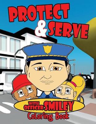 Book cover for Serve & Protect with Officer Smiley