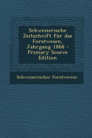 Cover of Schweizerische Zeitschrift Fur Das Forstwesen, Jahrgang 1868