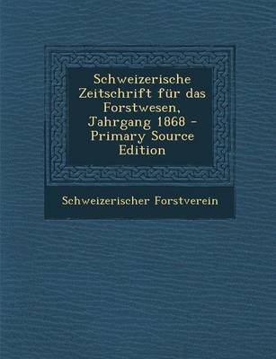 Book cover for Schweizerische Zeitschrift Fur Das Forstwesen, Jahrgang 1868