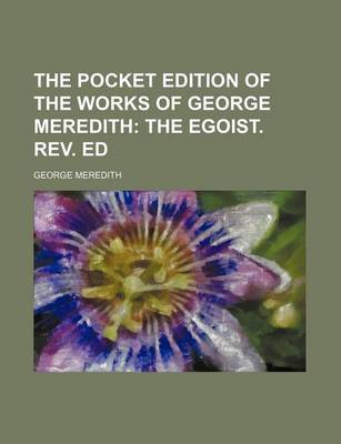 Book cover for The Pocket Edition of the Works of George Meredith; The Egoist. REV. Ed