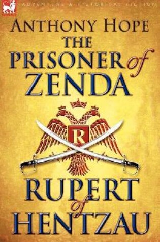 Cover of The Prisoner of Zenda & Its Sequel Rupert of Hentzau