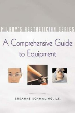 Cover of Milady's Aesthetician Series: A Comprehensive Guide to Equipment