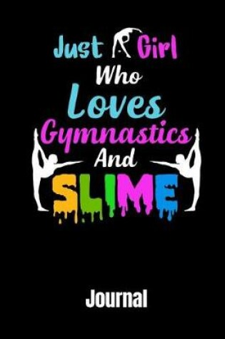 Cover of Just a Girl Who Love Gymnastics and Slime Journal