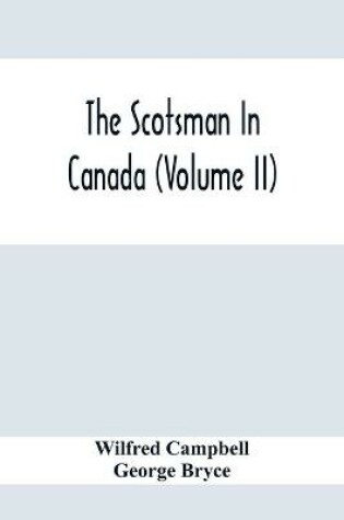 Cover of The Scotsman In Canada (Volume Ii)