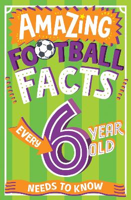 Book cover for Amazing Football Facts Every 6 Year Old Needs to Know