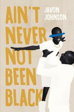 Cover of Ain't Never Not Been Black