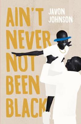 Book cover for Ain't Never Not Been Black