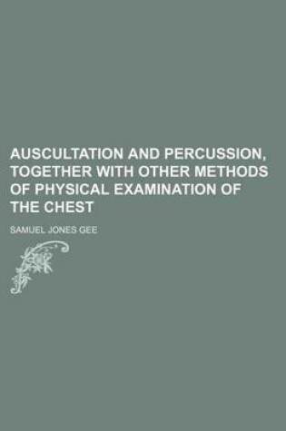 Cover of Auscultation and Percussion, Together with Other Methods of Physical Examination of the Chest