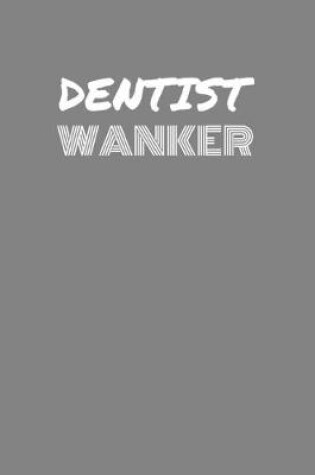 Cover of Dentist Wanker