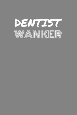 Book cover for Dentist Wanker