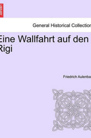 Cover of Eine Wallfahrt Auf Den Rigi