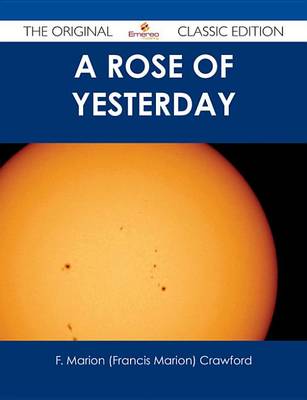 Book cover for A Rose of Yesterday - The Original Classic Edition