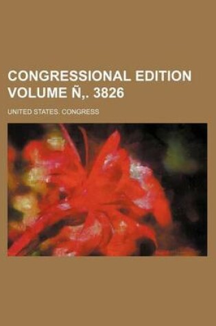 Cover of Congressional Edition Volume N . 3826