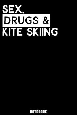 Book cover for Sex, Drugs and Kite Skiing Notebook