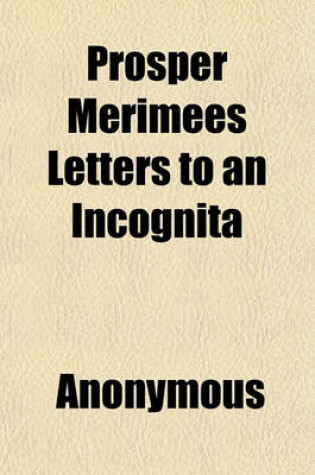 Cover of Prosper Merimees Letters to an Incognita