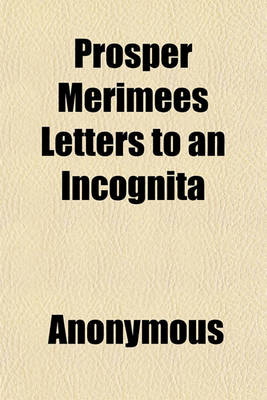 Book cover for Prosper Merimees Letters to an Incognita