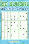 Book cover for 150 Sudoku für Kinder ab 8-12
