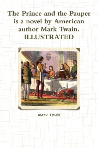 Cover of The Prince and the Pauper is a novel by American author Mark Twain. ILLUSTRATED