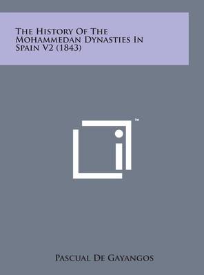 Book cover for The History of the Mohammedan Dynasties in Spain V2 (1843)